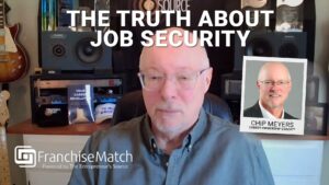 The Truth About Job Security with Chip Meyers; Franchise Match Podcast EP 105